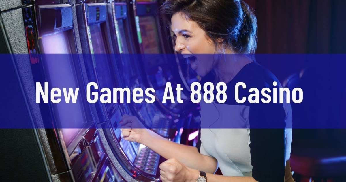 Nieuwe spellen bij 888 Casino