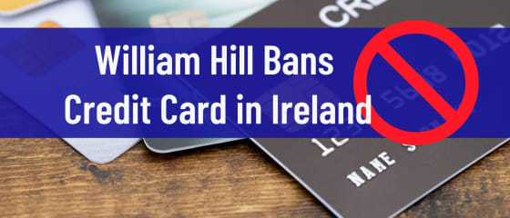 William Hill verbiedt creditcard in Ierland